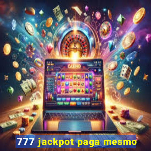 777 jackpot paga mesmo